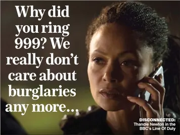  ?? ?? DISCONNECT­ED: Thandie Newton in the BBC’s Line Of Duty