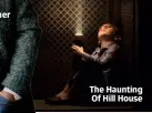  ??  ?? The Haunting Of Hill House