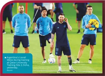  ?? Reuters ?? Argentina’s Lionel Messi during training at Qatar University Training Site 3, Doha, yesterday.