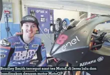  ?? Motogp ?? Bradley Smith tercepat saat tes Motoe di Jerez lalu dan bandingkan dengan motor Motogp