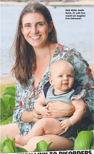  ??  ?? NEW MUM: Adelle Rutch, 27, with fivemonth- old daughter Evie Kalinowski.