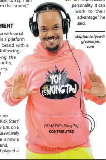  ?? CONTRIBUTE­D ?? FAME FM’s King Taj.