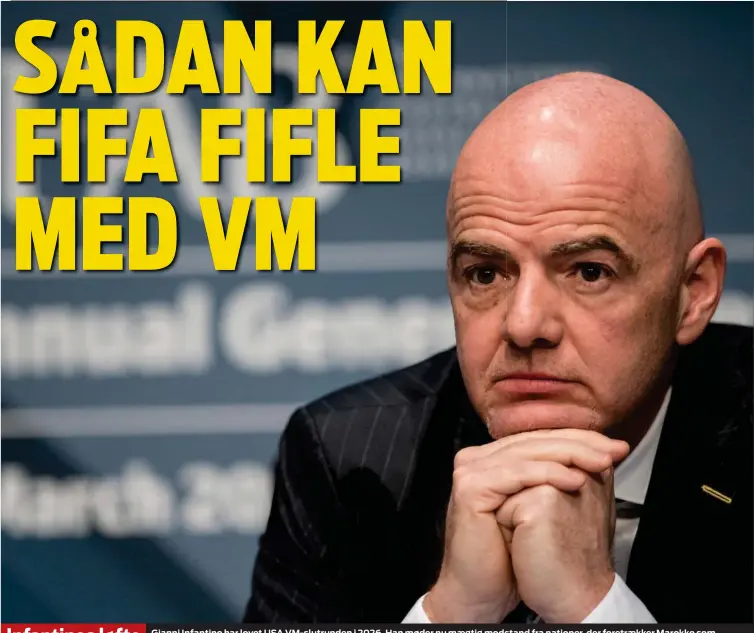  ?? FOTO: AP ?? Gianni Infantino har lovet USA VM-slutrunden i 2026. Han møder nu maegtig modstand fra nationer, der foretraekk­er Marokko som vaertsland, men så har han andre muligheder for at holde sit løfte.