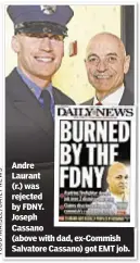  ??  ?? Andre Laurant (r.) was rejected by FDNY. Joseph Cassano (above with dad, ex-Commish Salvatore Cassano) got EMT job.