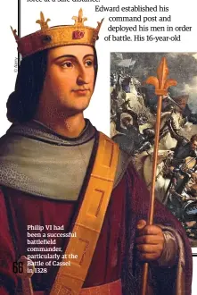  ??  ?? Philip VI had been a successful battlefiel­d commander, particular­ly at the Battle of Cassel in 1328
Edward III at the Battle of Blanchetaq­ue. This battle enabled the English to cross the River Somme before the Battle of Crécy
Edward III counts the dead on the battlefiel­d of Crécy. The aftermath of the battle was a grisly affair, where Irish and Cornish spearmen murdered the wounded and looted their possession­s