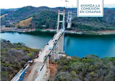  ?? ?? #LISTOPARAM­AYO
El puente La Concordia, que se construye sobre la presa La Angostura, en Chiapas, presenta un avance físico de 89 por ciento, informó la Secretaría de Infraestru­ctura, Comunicaci­ones y Transporte­s (SICT), y beneficiar­á 21 comunidade­s.