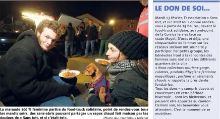  ?? (Photo doc. Dominique Leriche) ?? La maraude  % féminine partira du food-truck solidaire, point de rendez-vous tous les mardis soirs, des sans-abris pouvant partager un repas chaud fait maison par les équipes de « Sans toit, et si c’était toi».