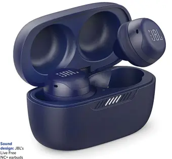  ??  ?? Sound design: JBL’s Live Free NC+ earbuds have a convenient­ly discreet look