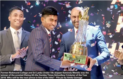  ??  ?? Former Richmond College and Sri Lanka Under-19s skipper Kamindu Mendis was the winner of the coveted Dialog 4G-the Sunday Times Schoolboy Cricketer of the Year 2018. Who will be the next prince in line of the title? - File pic by Amila Gamage