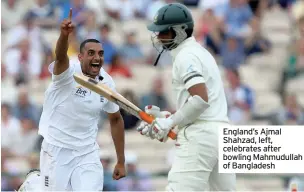  ??  ?? England’s Ajmal Shahzad, left, celebrates after bowling Mahmudulla­h of Bangladesh