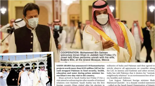  ??  ?? COOPERATIO­N: Mohammed Bin Salman welcomes Imran Khan in Jeddah last Friday (7); (inset left) Khan performs umrah with his wife, Bushra Bibi, at the Grand Mosque, Mecca