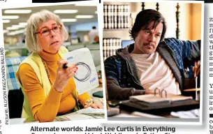  ?? ?? Alternate worlds: Jamie Lee Curtis in Everything Everywhere…and Mark Wahlberg in Father Stu