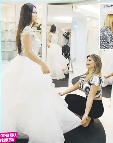  ??  ?? Bebé ayudó a Andrea a escoger el vestido que usará para esa fecha tan especial. COMO UNA PRINCESA