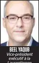  ??  ?? BEEL YAQUB Vice-président exécutif à la Laurentien­ne