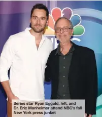  ?? AP PHOTO ?? Series star Ryan Eggold, left, and Dr. Eric Manheimer attend NBC’s fall New York press junket