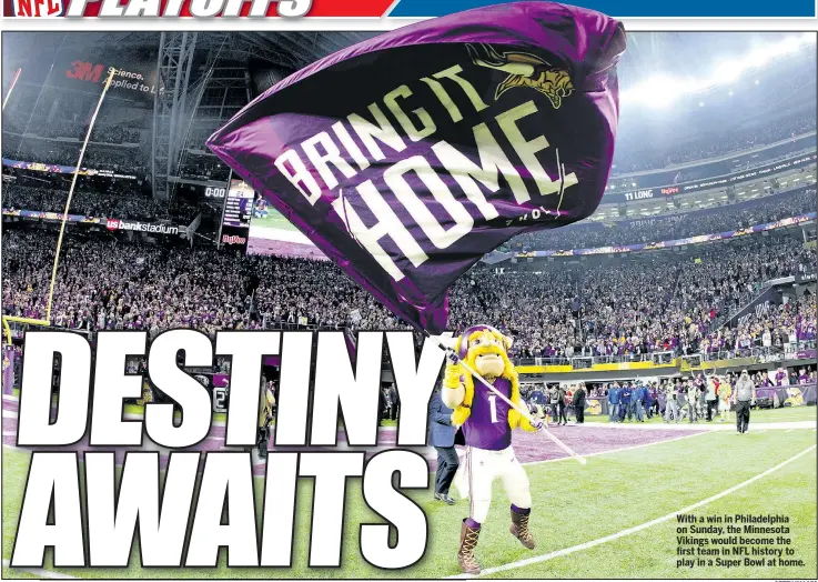  ?? GETTY IMAGES ?? With a win in Philadelph­ia on Sunday, the Minnesota Vikings would become the first team in NFL history to play in a Super Bowl at home.