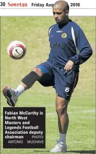  ?? PHOTO: ANTONIO MUCHAVE ?? Fabian McCarthy is North West Masters and Legends Football Associatio­n deputy chairman