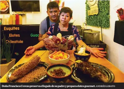  ?? ANDRÉS LOBATO ?? Doña Francisca Cerezo preserva el legado de su padre y prepara elotes gourmet.