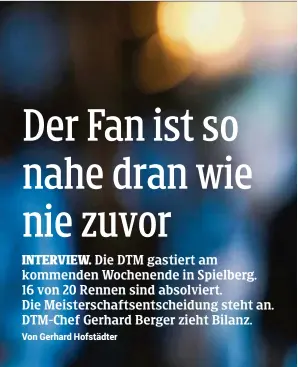  ??  ?? ie DTM gastiert wieder in Spielberg, zwei Läufe folgen auf dem Red-Bull-Ring, zwei noch in Hockenheim. Also Zeit, eine Bilanz zu ziehen. Wie geht es der DTM?