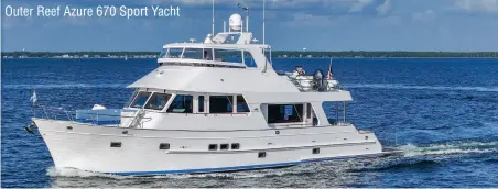  ?? ?? Outer Reef Azure 670 Sport Yacht