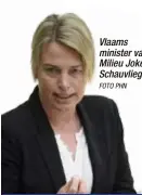  ?? FOTO PHN ?? Vlaams minister van Milieu Joke Schauvlieg­e.