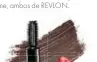  ??  ?? Sus musts incluyen el ColorStay Brow Mousse y el Kiss Plumping Lip Crème, ambos de REVLON. ASHLEY LOVES