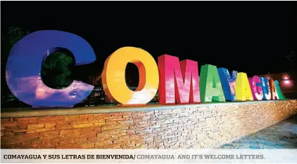  ??  ?? COMAYAGUA y sus letras de Bienvenida/ COMAYAGUA And it’s welcome letters.