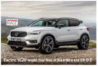  ?? ?? Electric ‘XC20’ would rival likes of Kia e-niro and VW ID 3