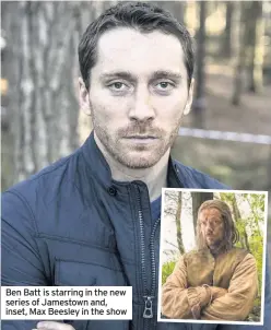  ??  ?? Ben Batt is starring in the new series of Jamestown and, inset, Max Beesley in the show