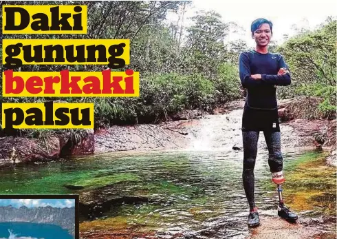  ?? Muhamed Nazmi ?? MUHAMED Nazmi aktif melakukan aktiviti lasak termasuk pendakian gunung. Saya berjaya menyesuaik­an diri dengan keadaan diri yang sekarang”