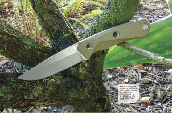  ??  ?? The Terracraft Knife from Gerber Gear is an excellent example of a bare-bones knife, with a simple handle and full-tang constructi­on. Author photo.