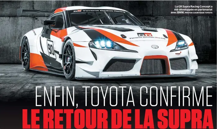  ?? PHOTOS COURTOISIE TOYOTA ?? La GR Supra Racing Concept a été développée en partenaria­t avec BMW.