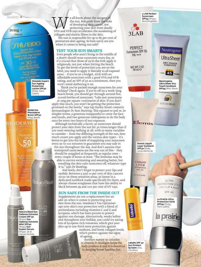  ??  ?? Natura Bissé Sun Defense Extreme Cream SPF 50 Dh700 Sun Defense Extreme Mist SPF40 Dh450 Sun Expert Serum Dh450, all at Harvey Nichols Shiseido Expert Sun Ageing Protection Lotion SPF30 Dh165, Paris Gallery Bioderma Photoderm Bronz SPF50 Dh99, Boots...