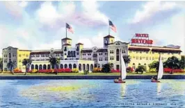  ?? COURTESY STATE LIBRARY OF FLORIDA ?? This 1944 linen-era card shows off the Mayfair Hotel, now home to the New Tribes Mission.