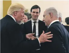  ?? Getty ?? Donald Trump and White House senior adviser Jared Kushner with Israeli prime minister Benjamin Netanyahu