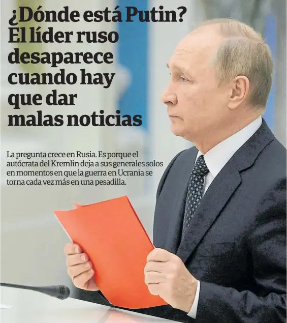  ?? AP ?? Problemas. Afirman que Putin huye de las malas noticias imitando a Stalin, quien sostenía que el líder (“vozhd” en ruso) “nunca se equivoca”.