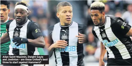  ??  ?? Allan Saint-Maximin, Dwight Gayle and Joelinton – are these United’s best three to start against Hammers?