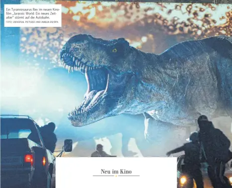  ?? FOTO: UNIVERSAL PICTURES AND AMBLIN EN/DPA ?? Ein Tyrannosau­rus Rex im neuen Kinofilm „Jurassic World: Ein neues Zeitalter“stürmt auf die Autobahn.