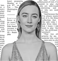  ??  ?? Saoirse Ronan at the recent Golden Globe Awards ceremony in California, US. — Reuters photo