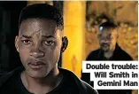  ?? ?? Double trouble: Will Smith in Gemini Man