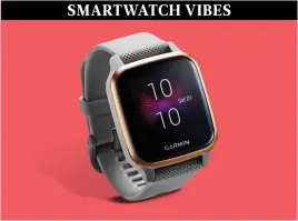  ?? ?? SMARTWATCH VIBES