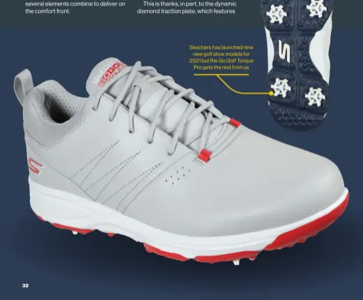  ??  ?? Skechers has launched nine new golf shoe models for 2021 but the Go Golf Torque Pro gets the nod from us