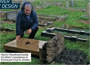  ?? ?? Martyn Woodhead beside his father’s headstone at Emmanuel Church, Shelley