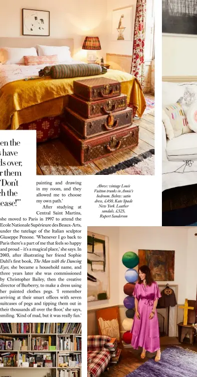  ??  ?? Above: vintage Louis Vuitton trunks in Annie’s
bedroom. Below: satin dress, £450, Kate Spade New York. Leather
sandals, £525, Rupert Sanderson