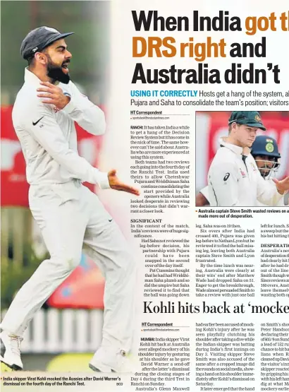  ?? BCCI ?? India skipper Virat Kohli mocked the Aussies after David Warner’s dismissal on the fourth day of the Ranchi Test.