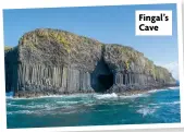  ??  ?? Fingal’s Cave