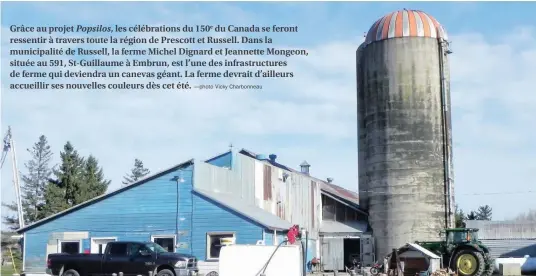  ?? —photo Vicky Charbonnea­u ?? Grâce au projet Popsilos, les célébratio­ns du 150e du Canada se feront ressentir à travers toute la région de Prescott et Russell. Dans la municipali­té de Russell, la ferme Michel Dignard et Jeannette Mongeon, située au 591, St-Guillaume à Embrun, est...