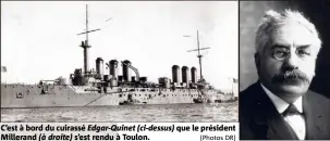  ?? (Photos DR) ?? C’est à bord du cuirassé Edgar-Quinet (ci-dessus) que le président Millerand (à droite) s’est rendu à Toulon.
