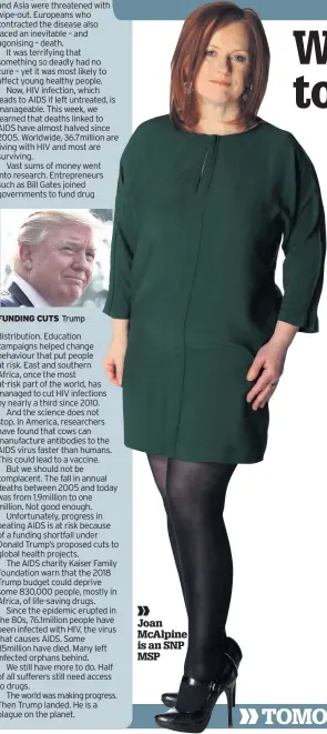  ??  ?? FUNDING CUTS Trump Joan McAlpine is an SNP MSP