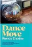  ?? ?? DANCE MOVE
By WENDY ERSKINE
Picador pp. 240, £14.99